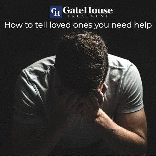 how-to-tell-loved-ones-you-need-help-gatehouse-treatment